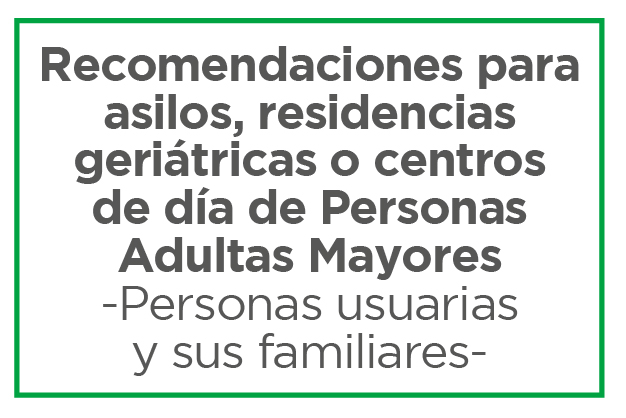 Recomendaciones para personas usuarias de asilos, residencias geriátricas o centros de día de Personas Adultas Mayores