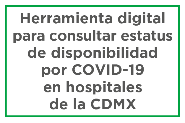 Herremienta digital para consultar estatus de disponibilidad por COVID-19 en hospitales de la CDMX