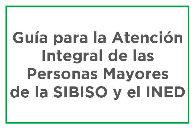 Guía para la atención integral de las personas mayores de SIBISO y el INED
