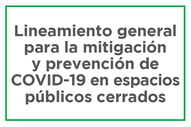 Lineamiento general para la mitigación y prevención de  COVID-19 en espacios públicos cerrados