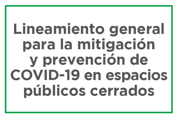 Lineamiento general para la mitigación y prevención de  COVID-19 en espacios públicos cerrados