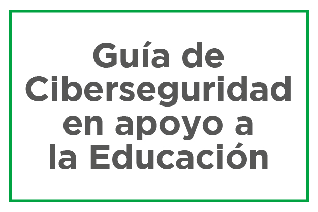 Guía de ciberseguridad en apoyo a la Educación