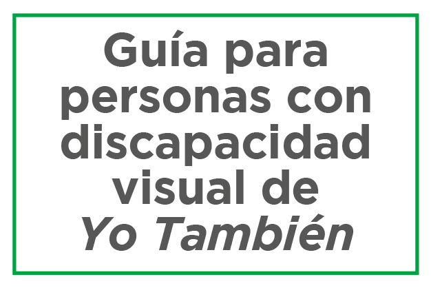 Guía para persona con discapacidad visual de Yo También