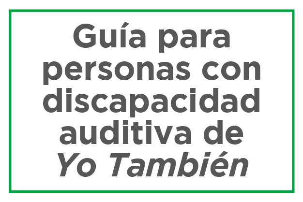 Guía para persona con discapacidad auditiva de Yo También